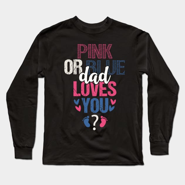 Pink or blue dad loves you Long Sleeve T-Shirt by Tesszero